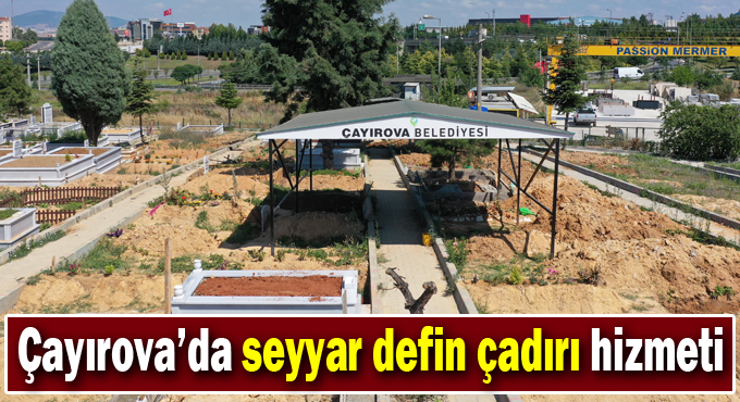 Çayırova’da seyyar defin çadırı hizmeti