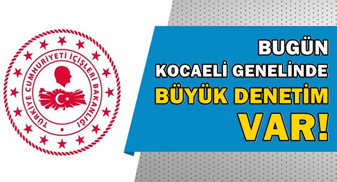 Kocaeli'de bugün denetim var!