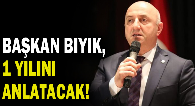 Başkan Bıyık, 1 yılını anlatacak