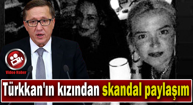 Türkkan'ın Kızından Skandal Paylaşım