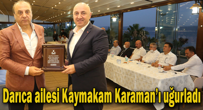 Darıca ailesi Kaymakam Karaman’ı uğurladı