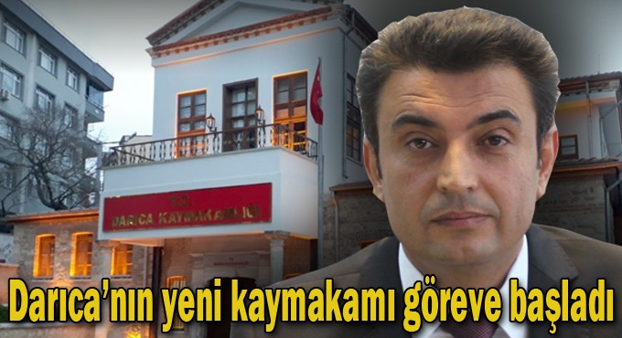 Darıca’nın yeni kaymakamı göreve başladı