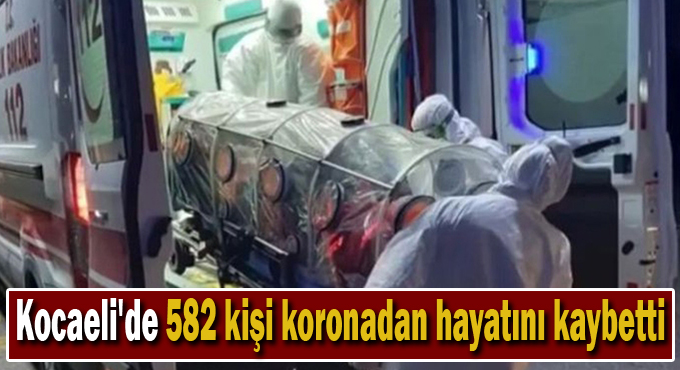 Kocaeli'de 582 kişi koronadan hayatını kaybetti