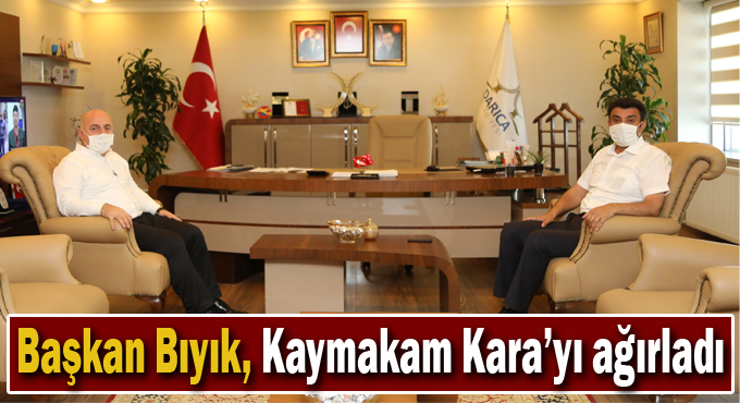 Başkan Bıyık, Kaymakam Kara’yı ağırladı