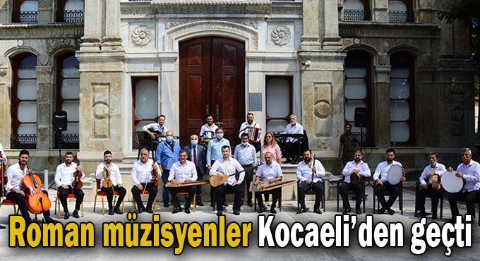 Roman müzisyenler Kocaeli’den geçti
