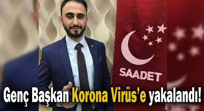 Genç Başkan Korona Virüs’e yakalandı!