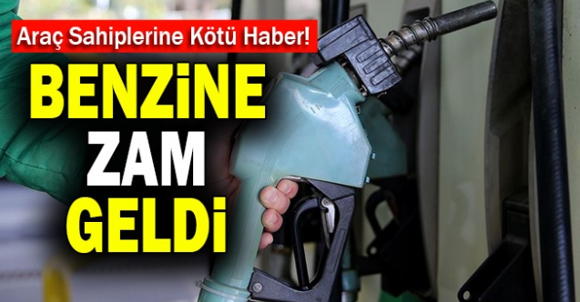 Benzine zam geldi!