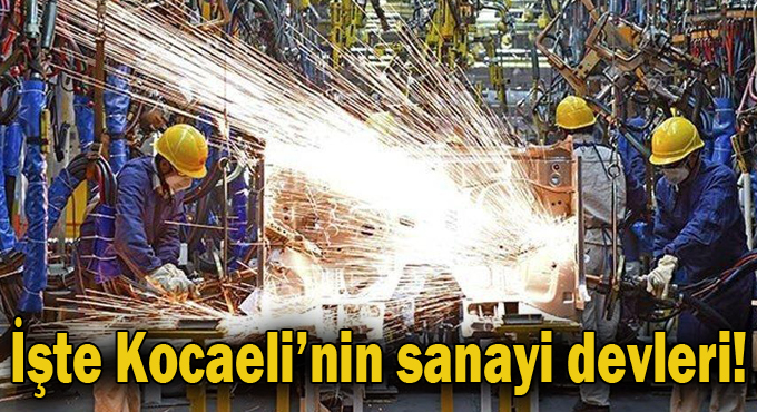 İşte Kocaeli’nin sanayi devleri!