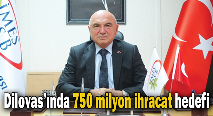 Dilovas’ında 750 milyon ihracat hedefi