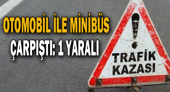 Gebze'de Otomobil ile minibüs çarpıştı: 1 yaralı