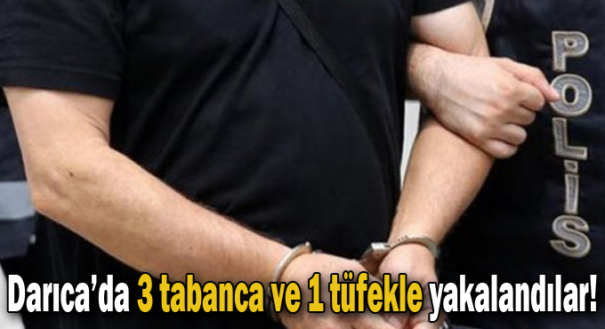 3 tabanca ve 1 tüfekle yakalandılar!