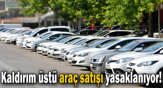 Kaldırım üstü araç satışı yasaklanıyor!