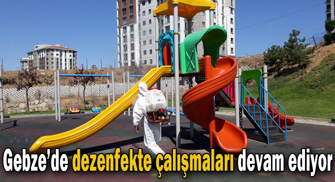 Gebze’de dezenfekte çalışmaları devam ediyor