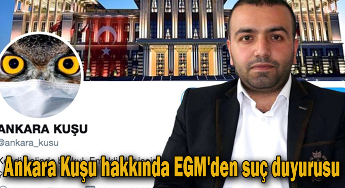 Ankara Kuşu hakkında EGM'den suç duyurusu