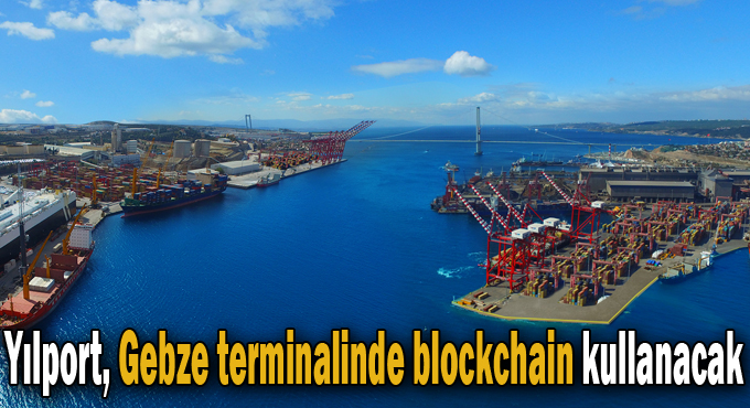 Yılport, Gebze terminalinde blockchain kullanacak