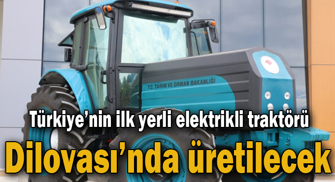 Türkiye’nin ilk yerli elektrikli traktörü Dilovası'nda üretilecek