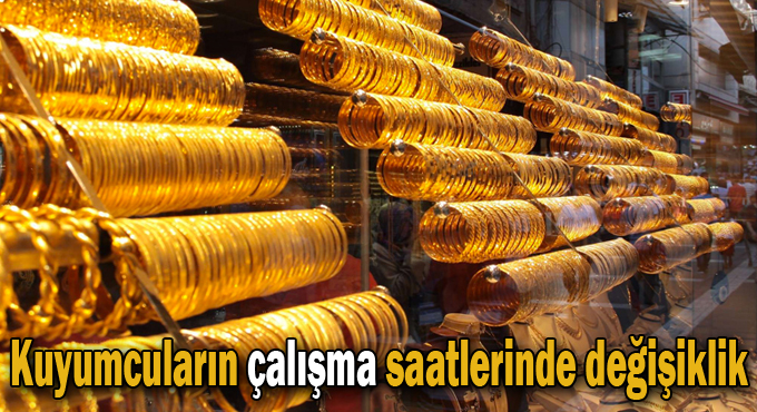 Kuyumcuların Çalışma Saatlerinde Değişiklik