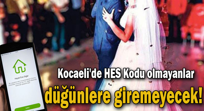 Kocaeli'de HES Kodu olmayanlar düğünlere giremeyecek!