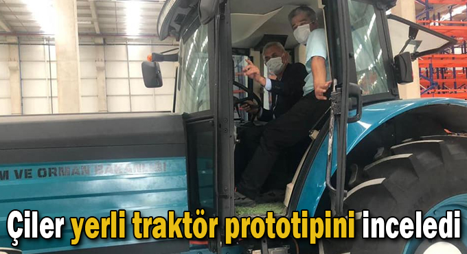 Çiler yerli traktör prototipini inceledi