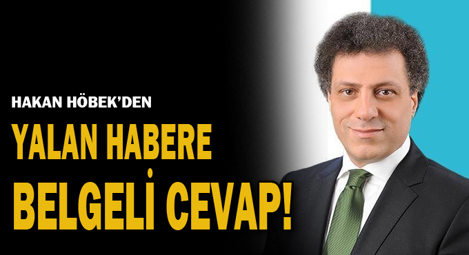 Höbek’den yalan habere belgeli cevap!