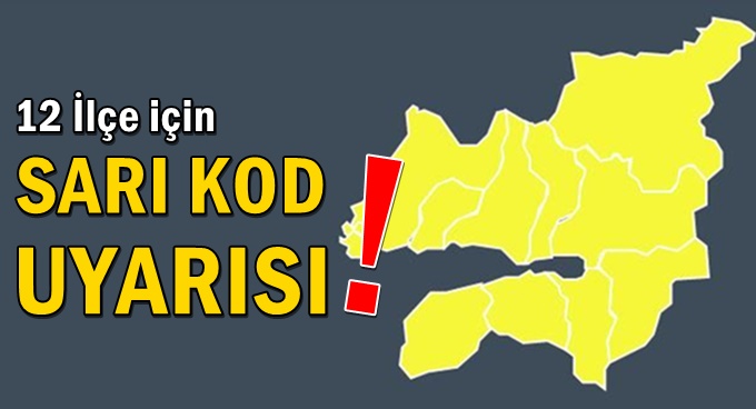 12 ilçeye sarı kod uyarısı: Dışarı çıkmayın