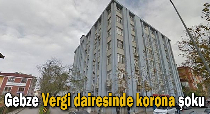 Gebze Vergi dairesinde korona şoku