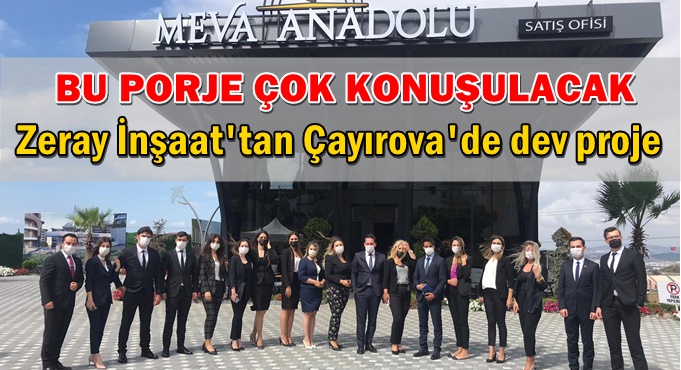 Zeray İnşaat, Bu Sefer MEVA Anadolu Projesi İle Çok Konuşulacak!