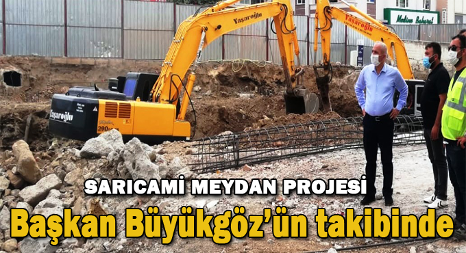 Büyükgöz, Sarıcami projesini yakından takip ediyor