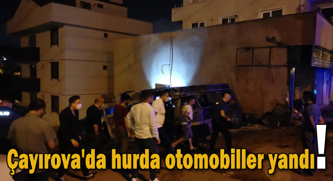 Çayırova'da tamirhanenin bahçesindeki hurda otomobiller yandı!