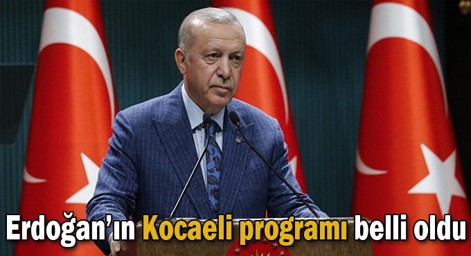 Erdoğan Cumartesi Kocaeli'de olacak