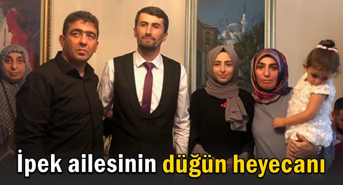 İpek ve Şahin ailelerini heyecan sardı