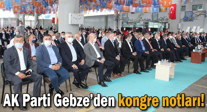 AK Parti Gebze’den kongre notları!