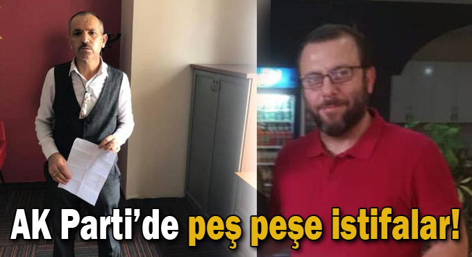 AK Parti’de peş peşe istifalar!