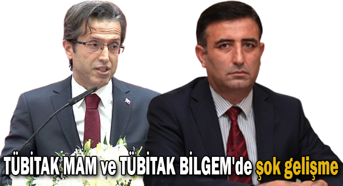 TÜBİTAK MAM ve TÜBİTAK BİLGEM'de şok gelişme