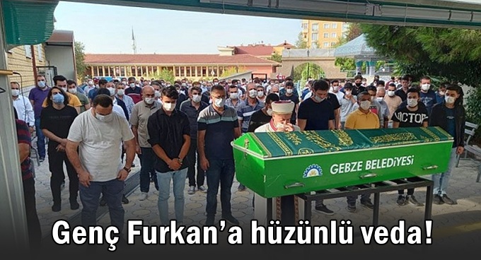 Genç Furkan’a hüzünlü veda!