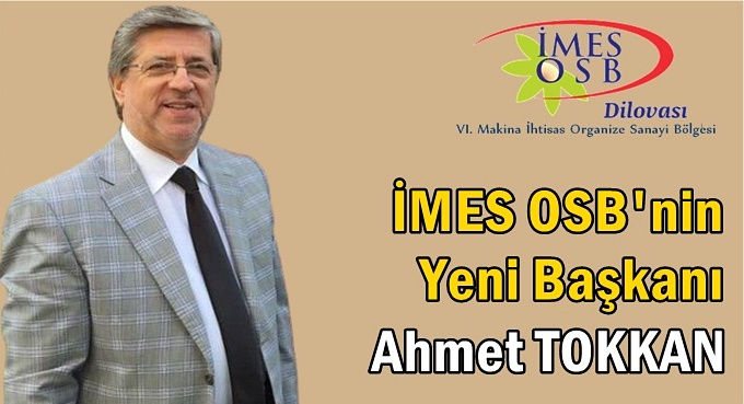İMES OSB'nin yeni başkanı Ahmet Tokkan!