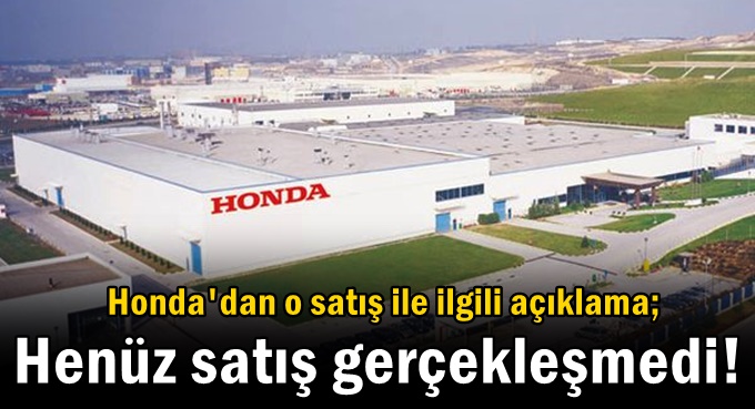 Honda'dan o satış ile ilgili açıklama!