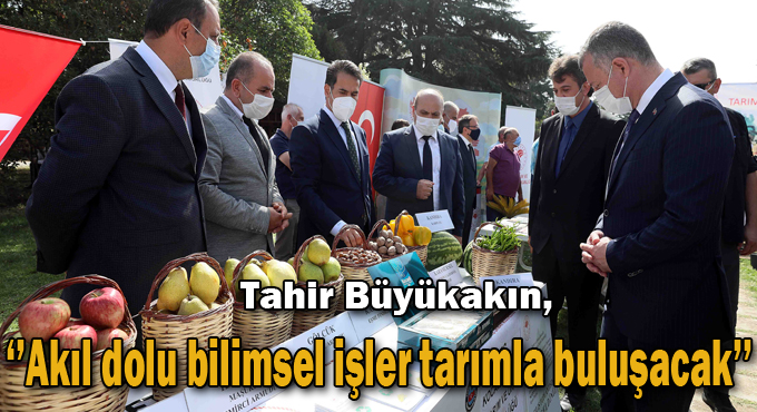 ‘’Akıl dolu bilimsel işler tarımla buluşacak’’