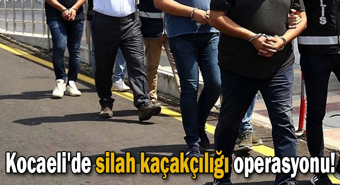 Kocaeli'de silah kaçakçılığı operasyonu!