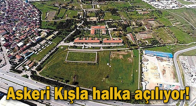 Askeri Kışla halka açılıyor!