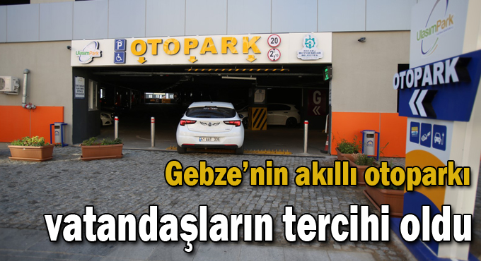 Gebze’nin akıllı otoparkı  vatandaşların tercihi oldu