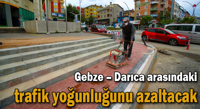Gebze – Darıca arasındaki trafik yoğunluğunu azaltacak