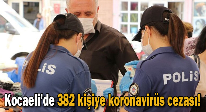 Korona denetiminde 382 kişiye idari ceza