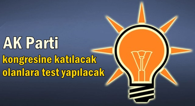 AK Parti kongresine katılacak olanlara test yapılacak