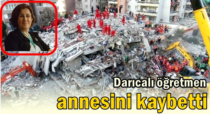 İzmir depreminde annesini kaybetti!