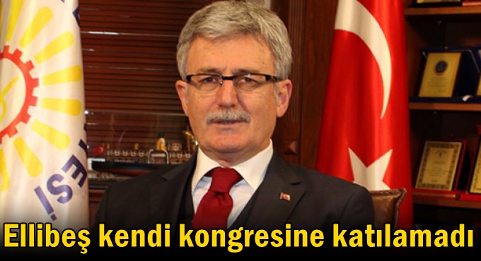 Ellibeş kendi kongresine katılamadı