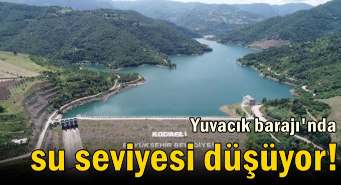 Yuvacık Barajı tehlikeli sınırda!