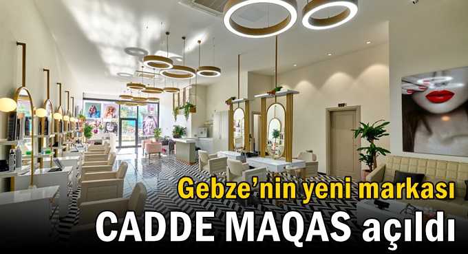 Gebze’nin yeni markası CADDE MAQAS