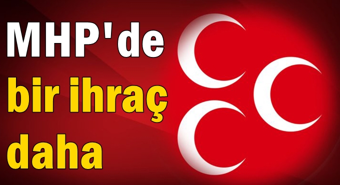 MHP'de bir ihraç daha