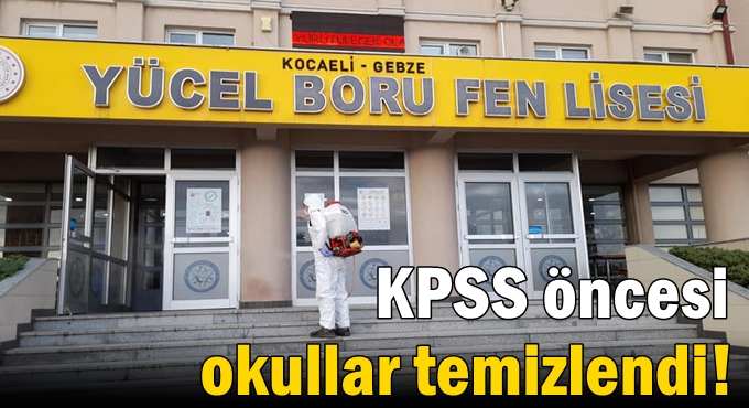 KPSS öncesi okullar temizlendi!